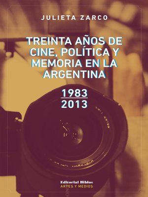 cover image of Treinta años de cine, política y memoria en la Argentina